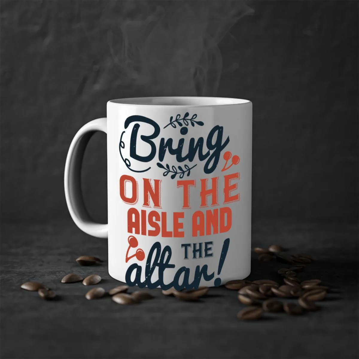 Bring on the aisle and the altar 78#- bride-Mug / Coffee Cup