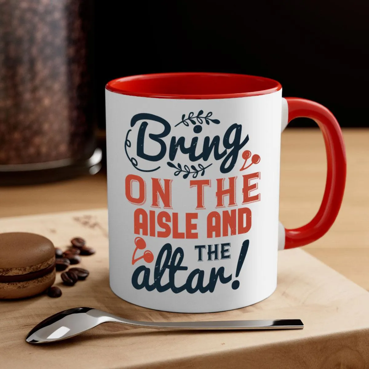 Bring on the aisle and the altar 78#- bride-Mug / Coffee Cup