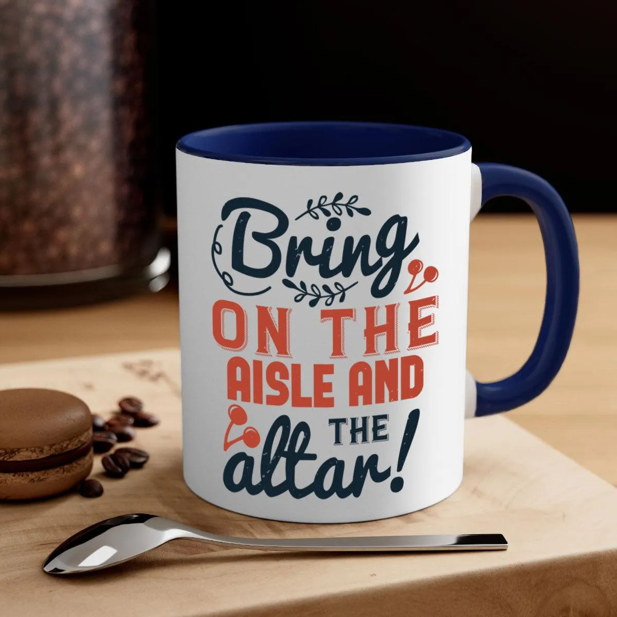 Bring on the aisle and the altar 78#- bride-Mug / Coffee Cup