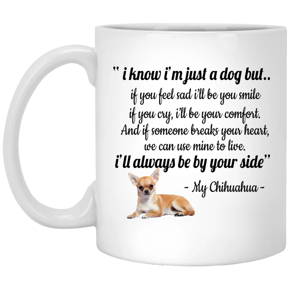 Chihuahua: I know I'm Just a Dog mugs