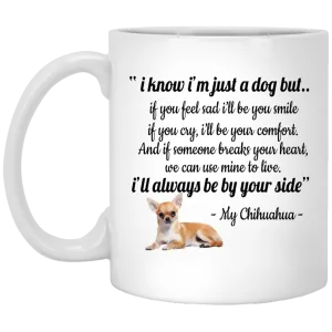 Chihuahua: I know I'm Just a Dog mugs