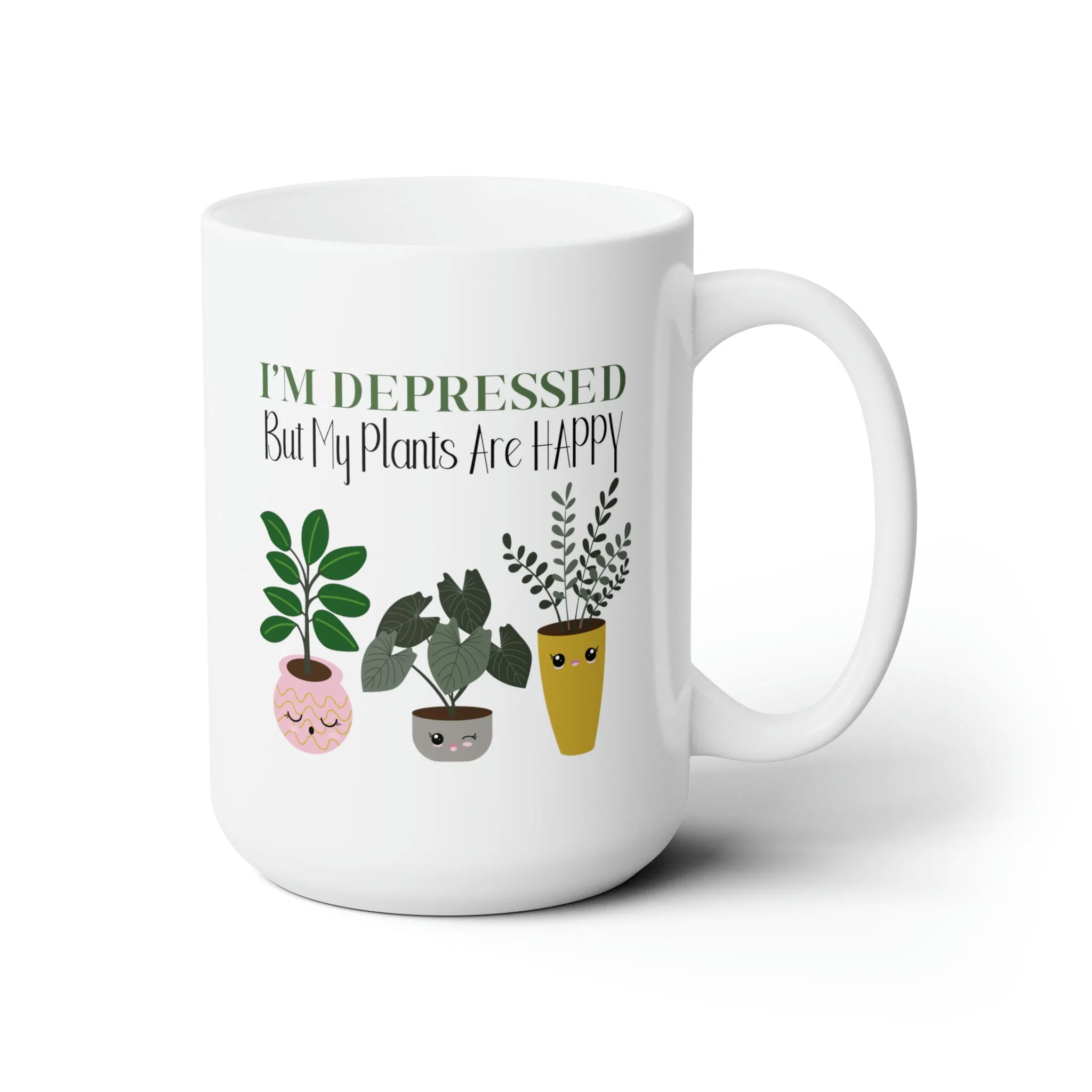 I'm Depressed, But My Plants Are Happy | Ceramic Mug 15oz