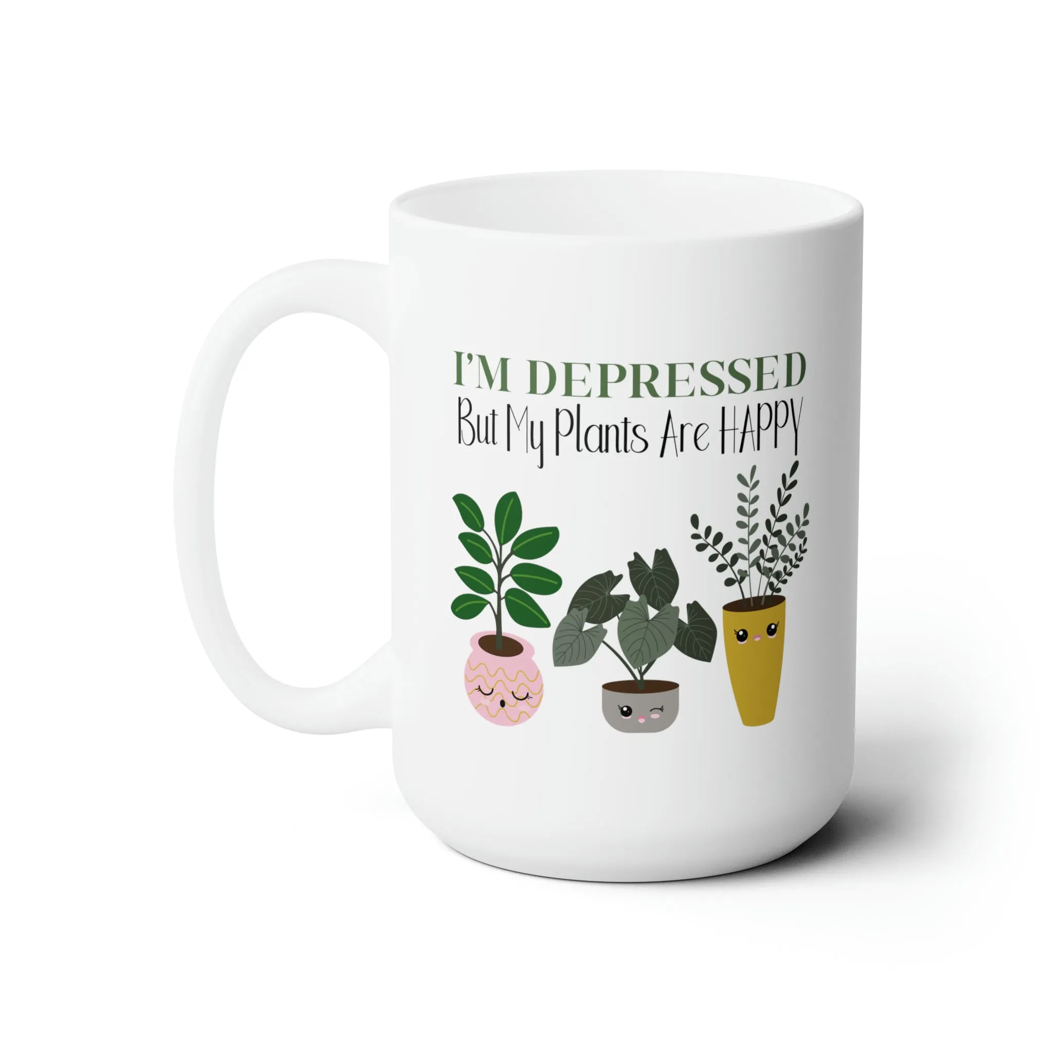 I'm Depressed, But My Plants Are Happy | Ceramic Mug 15oz